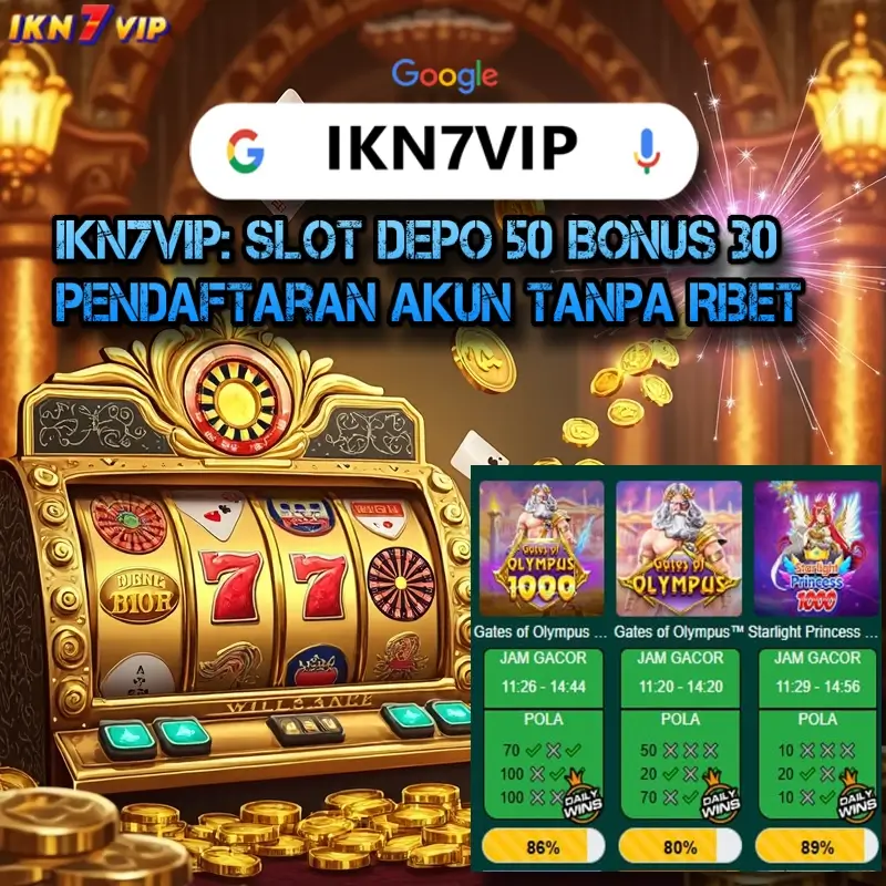 IKN7VIP: Slot Depo 50 Bonus 30 Pendaftaran Akun Tanpa Ribet